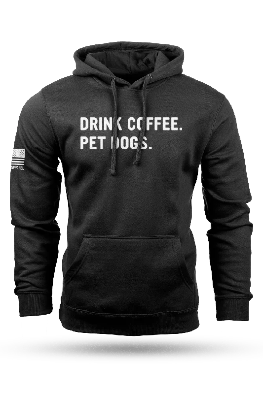 Drink Coffee Pet Dogs - Hoodie